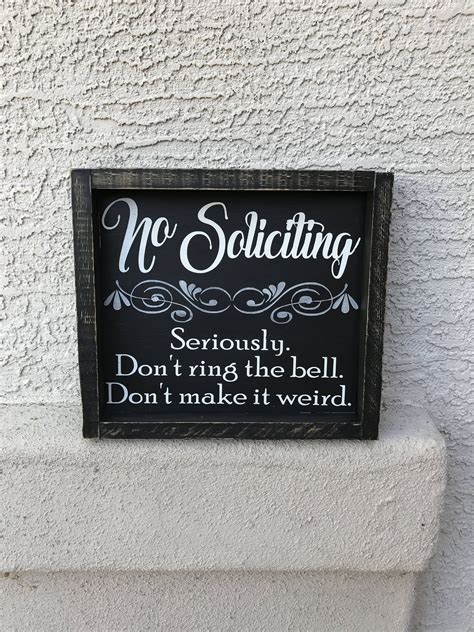 No Soliciting Sign Seriously Dont Ring The Bell Dont Make It Weird