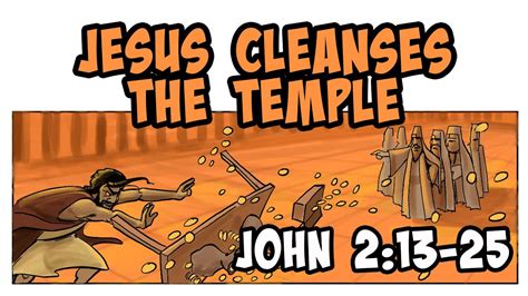 Jesus Cleanses The Temple John 213 25 Youtube