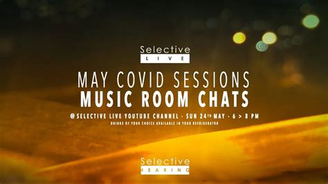 Selective Live Covid Sessions Music Room Chats Youtube
