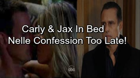 general hospital spoilers carly in bed with jax when nelle confesses no sex truth to sonny