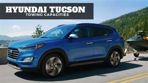 Hyundai Tucson Towing Capacities Lets Tow That