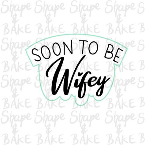 Soon To Be Wifey Cookie Cutter Shape And Bake