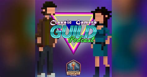 the classic gamers guild podcast a podcast by anna and paul