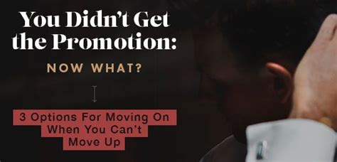 You Didnt Get The Promotion Now What Now What Promotion Moving