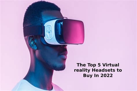 The Top 5 Virtual Reality Headsets To Buy In 2023