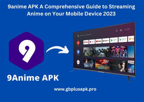 9anime Apk A Comprehensive Guide To Streaming Anime On Your Mobile Device By Gbplusapkpro