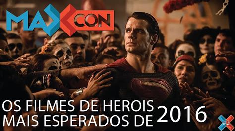 5 FILMES DE SUPER HEROIS MAIS ESPERADOS DE 2016 YouTube