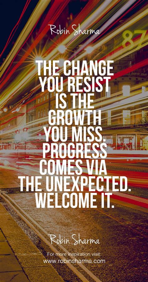 The Change You Resist Is The Growth You Miss Progress Comes Via The