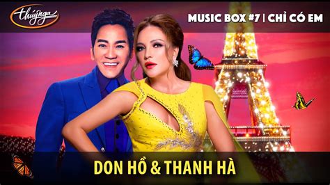 Thúy Nga Music Box 7 Don Hồ Thanh Hà Chỉ Có Em thegioinghesi com