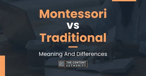 Montessori Vs Traditional Meaning And Differences