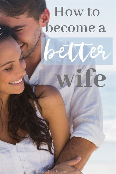 How To Become A Better Wife Good Wife Wife Advice Marriage