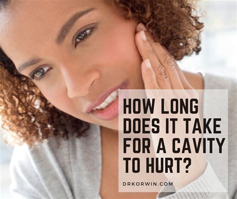 In general, a filling takes an hour or less. How long does it take for a cavity to hurt?