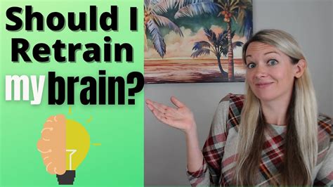 3 Signs You May Want To Consider Retraining Your Brain Youtube