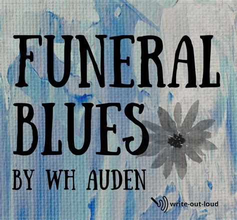 Funeral Blues Aka Stop All The Clocks Wh Audens Poem