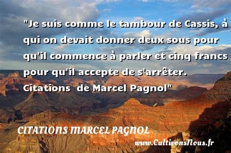 Je sais qu'il ne me trahira jamais. Citation Marcel Pagnol : Les citations de Marcel Pagnol - Cultivonsnous.fr