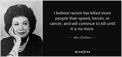 Inspiring musings on the beauty of celebrating differences. Alice Childress quote: I believe racism has killed more ...