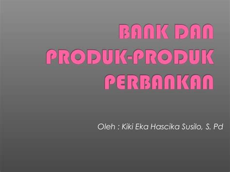 Bank Dan Produk Produk Perbankan