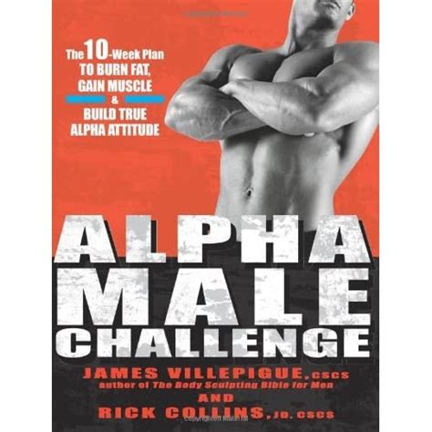 Alpha Male Challenge The 10 Week Plan To Burn Fat Gain Muscle And Build