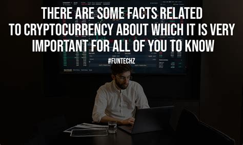 Important Cryptocurrency Facts