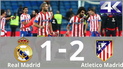 Real Madrid Vs Atletico Madrid 1 2 Highlights And Goals Final Copa Del