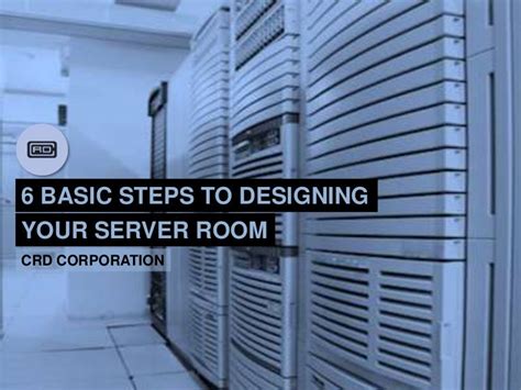 6 Basic Steps To Designing Your Server Room