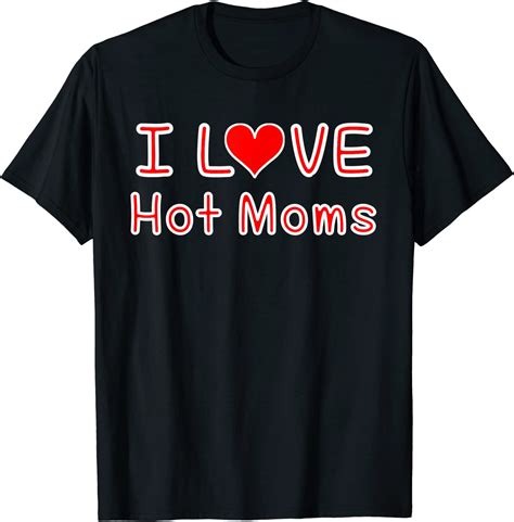 Funny Red Heart Hot Mother Tee Shirts I Love Hot Moms T Shirt Uk Fashion