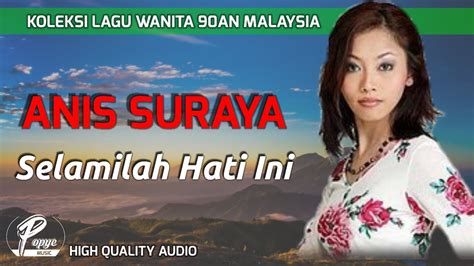 Selamilah Hati Ini Anis Suraya High Quality Audio With Lyric