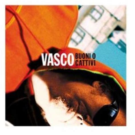 Buoni o cattivi live anthology 04.05(cd 2)/01.un gran bel film.mp3. Buoni o cattivi - Vasco Rossi - Sito ufficiale e Fan Club