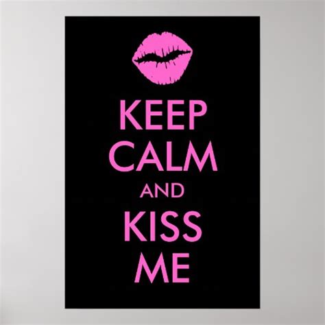 Keep Calm And Kiss Me Print Zazzle