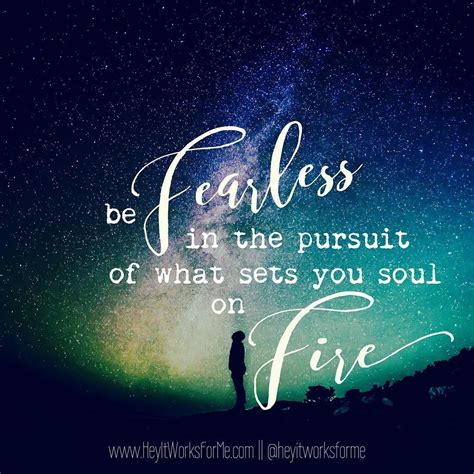 The Quote Resonated With Me Today Be Fearless In The Pursuit Of What