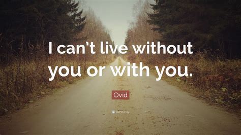 How do i live is a song written by diane warren. Ovid Quote: "I can't live without you or with you." (12 ...