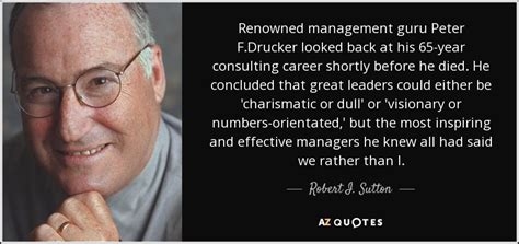Robert I Sutton Quote Renowned Management Guru Peter Fdrucker Looked