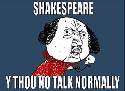 William shakespeare was an english poet and playwright who is considered one of the greatest writers to ever use the english language. 7 Funniest Shakespeare Memes - No Sweat Shakespeare
