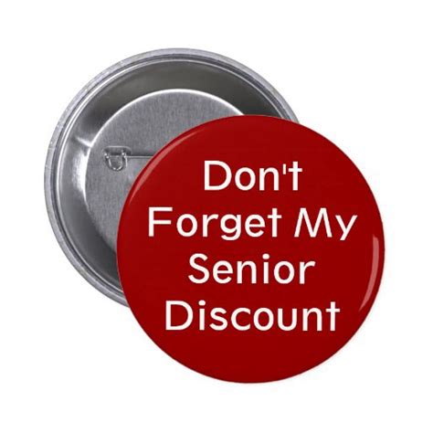Dont Forget My Senior Discount Button Zazzle