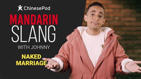 Mandarin Slang With Johnny Naked Marriage Chinesepod Youtube