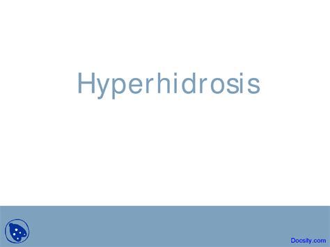 Introduction To Hyperhidrosis Dermatology Lecture Slides Slides