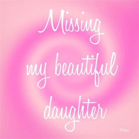 Missing My Beautiful Daughter Miran Missing My Daughter Quotes