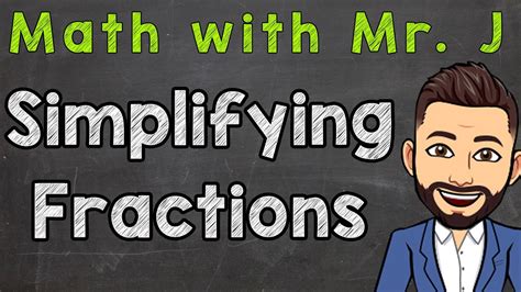 Simplifying Fractions Step By Step How To Simplify Fractions Youtube