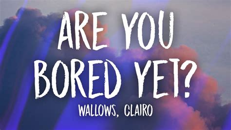 Are you bored yet lyrics. Wallows - Are You Bored Yet (Lyrics) ft. Clairo Chords ...