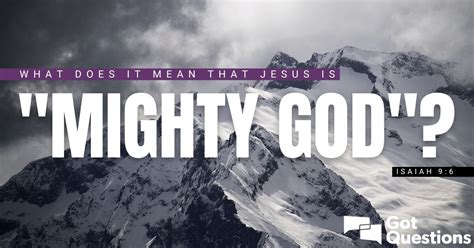 What Does It Mean That Jesus Is Mighty God Isaiah 96