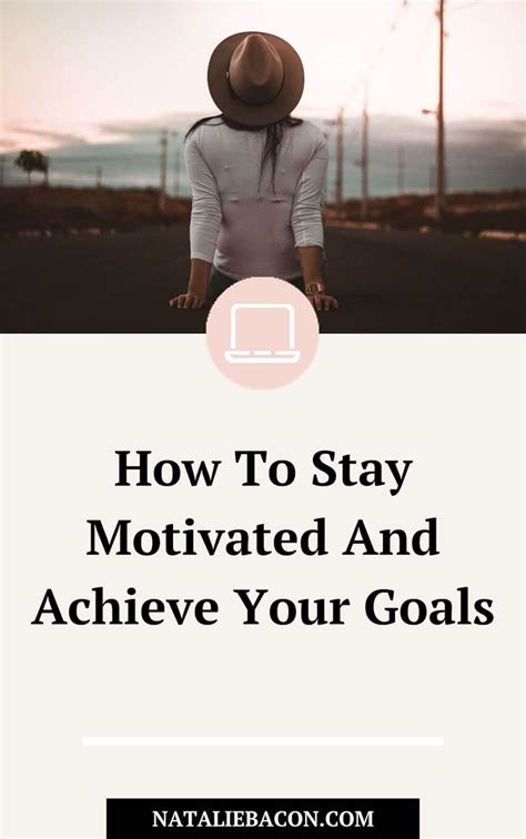 11 Ways To Get Motivated To Achieve Your Goals Natalie Bacon