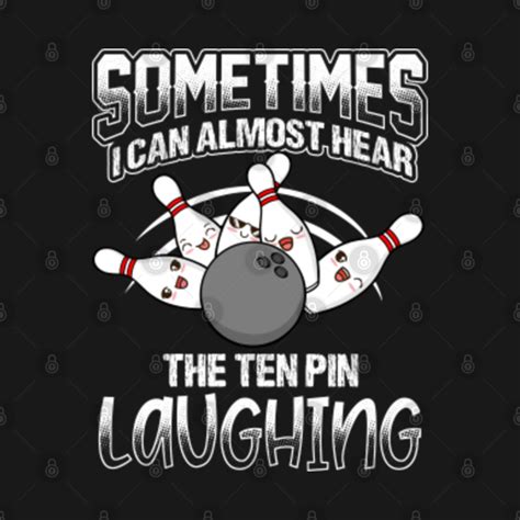 Hear 10 Pin Laughing Funny Bowling Bowler Bowling T Shirt Teepublic