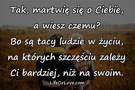 Są Tacy Ludzie W życiu Na Których Szczęściu Zależy Ci Bardziej