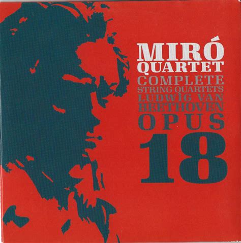 Miró Quartet Ludwig Van Beethoven Complete String Quartets Opus 18