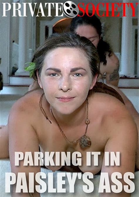Parking It In Paisley S Ass 2022 Private Society Adult Dvd Empire