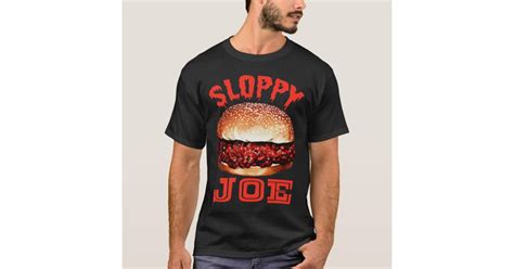 Sloppy Joe T Shirt Zazzle