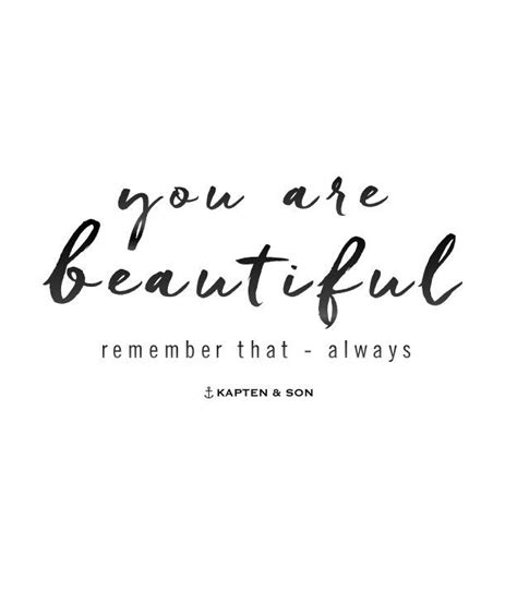 You Are Beautiful Remember That Always Quote Always