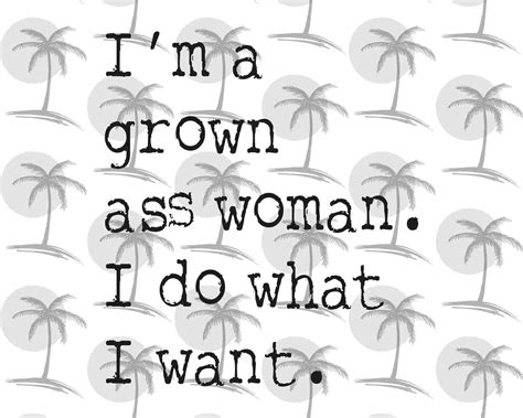 I M A Grown Ass Woman I Do What I Want Digital Svg And Etsy