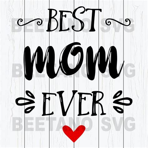 Best Mom Ever Svg Files Mothers Day Svg Happy Mothers Day Svg Files