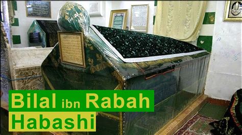 The Grave Of Bilal Ibn Rabah Habashi R The Great Companion Of Prophet